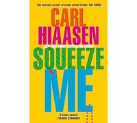 Squeeze Me : The ultimate crime fiction satire for the post-Trump era