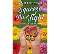 Squeeze Me Tight: A Novella for Women
