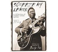 Squeeze My Lemon: A Collection of Classic Blues Lyrics