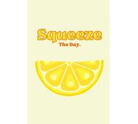 Squeeze The Day: Lemon themed "squeeze the day" blank lined notebook