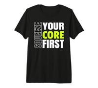 Squeeze Your Core First Funny Fitness Workout Motivation Premium T-Shirt