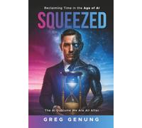 Squeezed: Reclaiming Time in the Age of AI