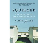 Squeezed: Why Our Families Can't Afford America