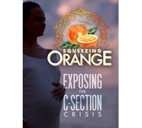 Squeezing Orange: Exposing the C-Section Crisis