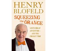 Squeezing the Orange: A Richly Detailed Cricket Autobiography from the Legendary Voice of Test Match Special