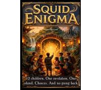 Squid Enigma: 12 children. One invitation. One island. Choices. And no going back (Age from 6 to 14)