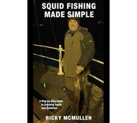 Squid fishing made simple: A Step- By -step guide to catching squid and cuttlefish