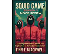 Squid Game Season 3 Movie Review: Exploring the Evolution, Ethics, and Exploitation of the Global Phenomenon