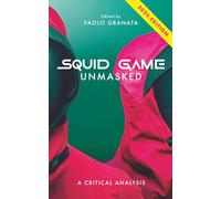 Squid Game Unmasked: A Critical Analysis