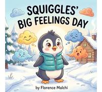 Squiggles' Big Feelings Day: A Social Emotional Learning Book About Understanding Mixed Emotions and Navigating Anxiety: 3 (Squiggles' Big Emotions)