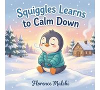 Squiggles learns to Calm Down: A Children's Book About Managing Anger, Understanding Big Feelings, and the Power of Friendship (Squiggles' Big Emotions)