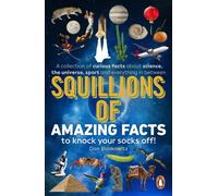 Squillions of Amazing Facts to Knock Your Socks Off!