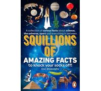 Squillions of Amazing Facts to Knock Your Socks Off!