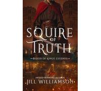 Squire of Truth: 1 (Blood of Kings: Legends)