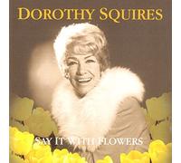 Squires, Dorothy - Say It With Flowers