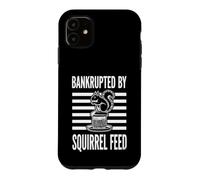 Squirrel Bankrupt By Birdseed Funny Pet Lover Design Case for iPhone 11