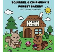Squirrel & Chipmunk’s Forest Bakery: A Cute Animal Coloring Book for Kids Ages 6-10 (Cozy Critter Adventures)