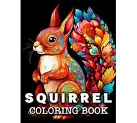 Squirrel Coloring Book: 50 Cute Squirrels Images for Stress Relief and Relaxation