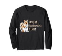 Squirrel Excuse Me Your Birdfeeder Is Empty Long Sleeve T-Shirt