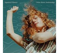 Squirrel Flower - I Was Born Swimming [VINYL]