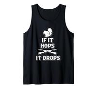 Squirrel Hunting IF It Hops It Drops Bold Quote Tank Top