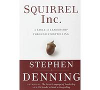 Squirrel Inc.: A Fable of Leadership through Storytelling
