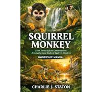 SQUIRREL MONKEY: From Forest Life to Conservation: A Comprehensive Study of Squirrel Monkeys
