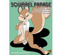 Squirrel Parade: A collection of squirrely sweethearts and other cuddly pinup gals by Rock Baker