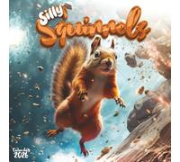 Squirrel Shenanigans Silly Squirrels 2026 Calendar: 12 Months of Playful Acrobatics and Nutty Antics