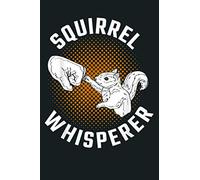 Squirrel Whisperer Animal Wildlife Gift Squirrel: Notebook Planner - 6x9 inch Daily Planner Journal, To Do List Notebook, Daily Organizer, 114 Pages