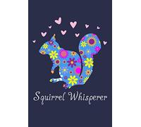 Squirrel Whisperer: Cute Floral Animal Lover Blank Lined Journal Notebook Gifts For Women & Girls