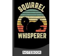Squirrel Whisperer Lover Retro Notebook: Cute Squirrel Lined Journal for Women, Men and Kids. Great Gift Idea for all Squirrels Lover