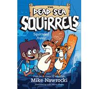 Squirreled Away (Dead Sea Squirrels): 1: A Christian Chapter Book Filled with Laugh-Out-Loud Adventures and Biblical Lessons