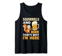Squirrels And Beer That's Why I'm Here Tank Top