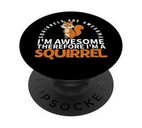 Squirrels Are Awesome I'm Awesome I'm A Funny Squirrel PopSockets Adhesive PopGrip
