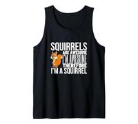 Squirrels are Awesome I'm Awesome I'm A Funny Squirrel Tank Top