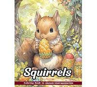 Squirrels Coloring Book: Bushy-Tailed Friends for Woodland Art