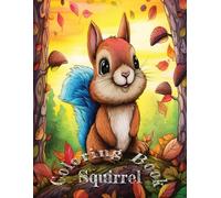 Squirrels Coloring Book: Easy and lovely Style Coloring Pages of Different Beautiful and interesting Squirrels and their Friends for Boys Girls Kids ... Coloring Book (RoseMary Coloring Books)