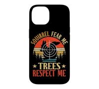 Squirrels Fear Me Trees Respect Me Hunter Squirrel Hunting Case for iPhone 14