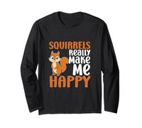 Squirrels Make Me Happy You Not So Much Funny Squirrel Long Sleeve T-Shirt