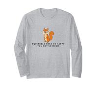 Squirrels Make Me Happy You Not So Much Funny Squirrel Long Sleeve T-Shirt