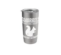 Squirrels Make Me Happy You Not So Much Funny Squirrel Stainless Steel Insulated Tumbler
