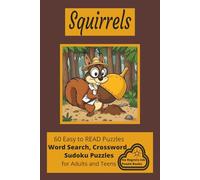 Squirrels: Word Search, Crossword and Sudoku Puzzles with Easy to Read Print about Squirrels, Habitat and More | 6x9 inches, 120 pages | 60 Puzzles...Gift for Vacations, Holidays and Leisure Time