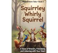Squirrely Whirly Squirrel (Wild Wisdom Tales)