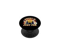 Squirt Is Just Pee - Funny Saying Sarcastic Retro Novelty PopSockets Adhesive PopGrip