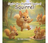 Squirt the Stubborn Squirrel (The Hearts of Nature Series)