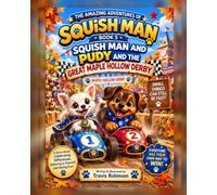Squish Man and Pudy and the Great Maple Hollow Derby: A Heartwarming Adventure About Being Yourself, Friendship, Kindness, and Having Fun (The Amazing Adventures of Squish Man)