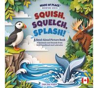 Squish, Squelch, Splash!: An Interactive Colouring Book of Animals and Sounds from Newfoundland and Labrador (Made of Place™ Adventure Series)