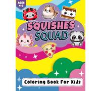 Squishes Squid: Squishies Coloring Book for Kids Ages 4 - 8: Squishy Toys Coloring Pages Great For Kids Party Favors