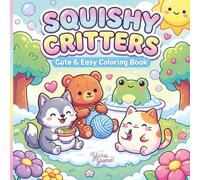 Squishy Critters - Cute & Easy Coloring Book: 40 Adorable Animals Doing Cozy Daily Activities in Bold and Simple Designs for Teens and Adults